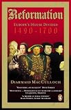 Reformation: Europe`s House Divided 1490-1700