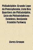 Produkt-Bild: Philadelphie: Grande Loge de Pennsylvanie, Liste Des Quartiers de Philadelphie, Liste de Philadelphiens Clbres, Benjamin Franklin Pa