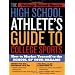 The High School Athlete's Guide to College Sports: How to Market Yourself to the School of Your Dreams
