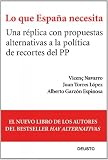Lo que España necesita: Una réplica con propuestas alternativas a la política de recortes del PP (Economia (deusto))