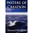 Waters of Creation: A Biblical Theological Study of Baptism by Douglas Van Dorn