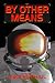Books : By Other Means (Defending The Future)