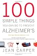 100 Simple Things You Can Do to Prevent Alzheimer s and Age-Related Memory Loss