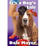 It's a Dog's Life (a romantic comedy with a canine sidekick) ~ Dale Mayer