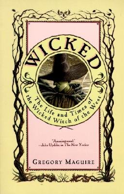 Wicked: The Life and Times of the Wicked Witch of the West [WICKED]