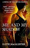 Me and My Shadow (Silver Dragons, #3)