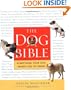 The Dog Bible: Everything Your Dog Wants You to Know