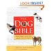 The Dog Bible: Everything Your Dog Wants You to Know
