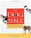 The Dog Bible: Everything Your Dog Wants You to Know