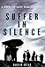 Suffer in Silence: A Novel of Navy Seal Training