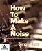 How To Make A Noise