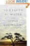 To Heaven by Water: A Novel