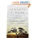 To Heaven by Water: A Novel