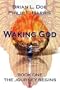 Waking God: Book One The Journey Begins