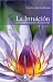La Intuicion: Como Instrumento de Sanacion = Intuitive Wellness