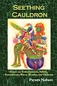 Seething Cauldron: Essays on Zoroastrianism, Sufism, Freemasonry, Wicca, Druidry, and Thelema