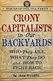 Crony Capitalists in Our Backyards: Who They Are, What They Do and How to Fight Back