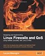 Designing and Implementing Linux Firewalls with QoS using netfilter, iproute2, NAT and L7-filter