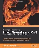Designing and Implementing Linux Firewalls with QoS using netfilter, iproute2, NAT and L7-filter