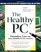 The Healthy PC: Preventive Care and Home Remedies for Your Computer (Consumer Education)