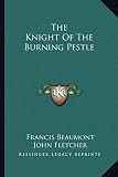 The Knight Of The Burning Pestle