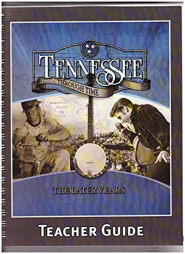 Tennessee Through Time: The Later Years Teacher Guide 2014