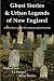 Ghost Stories & Urban Legends of New England