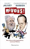 Livre d&acute;occasion Actu et Politique : Rêvons ! : Sur une idée originale de Marc Jolivet, Christophe Barbier et Marc Jolivet réécrivent lHistoire