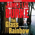 The Glass Rainbow: A Dave Robicheaux Novel (






UNABRIDGED) by James Lee Burke Narrated by Will Patton