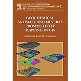 geochemical anomaly and mineral prospectivity mapping in gis volume 11 handbook of exploration and environmental