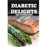 sugar free grilling recipes diabetic delights 