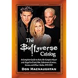 the buffyverse catalog a complete guide to buffy the vampire slayer and angel in print film television comics