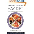 Get Well With the Hay Diet: Food Combining and Good Health With More Help for Medically Unrecognised Illness by Jackie Habgood