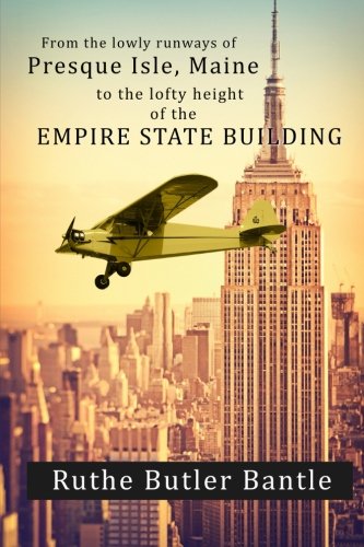 From the lowly runways of Presque Isle, Maine to the lofty height of the Empire State Building