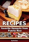 Recipes: Favorite Desserts from Puerto Rico