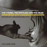  Young, Restless and Dead: Interviews with Canadian filmmaker (Film and Media Studies) 