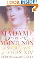 Madame De Maintenon: The Secret Wife of King Louis XIV