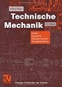 Technische Mechanik: Statik - Dynamik - Fluidmechanik - Festigkeitslehre (Viewegs Fachb&uuml;cher der Technik)