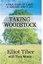 Taking Woodstock: A True Story of a Riot, a Concert, and a Life