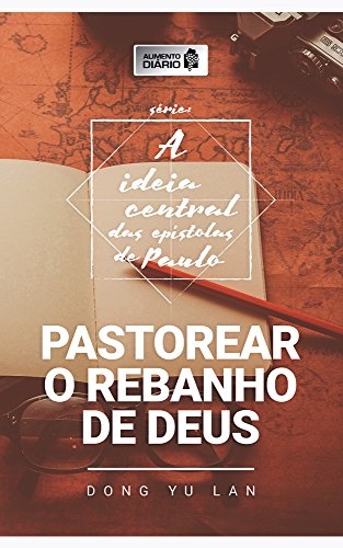 Alimento Diário - Pastorear o Rebanho de Deus (A Ideia Central das Epístolas de Paulo Livro 2) (Portuguese Edition)