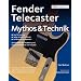 Fender Telecaster. Mythos & Technik