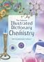 Illustrated Dictionary of Chemistry (Illustrated Dictionaries)