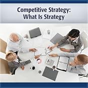 Competitive Strategy: What Is Strategy | [Michael Porter]