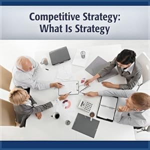 Competitive Strategy: What Is Strategy