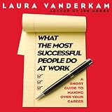 #5: What the Most Successful People Do at Work: A Short Guide to Making Over Your Career
