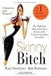 Skinny Bitch: Die Wahrheit �ber schlechtes Essen, fette Frauen und gutes Aussehen - Schlanksein ohne Hungern!
