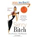 Skinny Bitch: Die Wahrheit �ber schlechtes Essen, fette Frauen und gutes Aussehen - Schlanksein ohne Hungern!