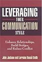 Leveraging Your Communication Style: Enhance Relationships, Build Bridges, & Reduce Conflict