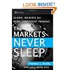 The Markets Never Sleep: Global Insights for More Consistent Trading (Wiley Trading)