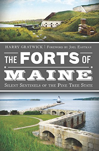 Forts of Maine, The: Silent Sentinels of the Pine Tree State (Military)